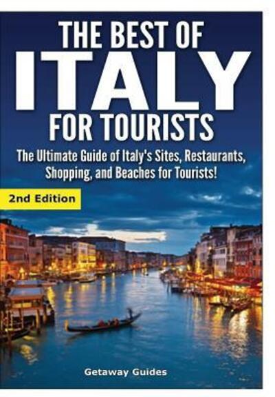 The Best of Italy for Tourists - Getaway Guides - Books - Lulu.com - 9781329641754 - January 2, 2016