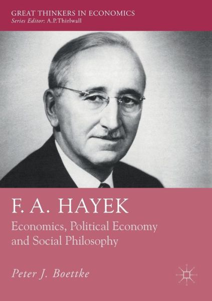 Cover for Peter J. Boettke · F. A. Hayek: Economics, Political Economy and Social Philosophy - Great Thinkers in Economics (Taschenbuch) [2018 edition] (2019)