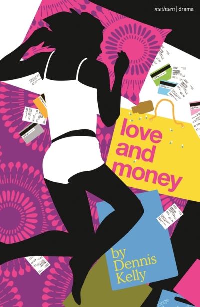 Cover for Kelly, Dennis (Author) · Love and Money - Modern Plays (Paperback Book) (2021)