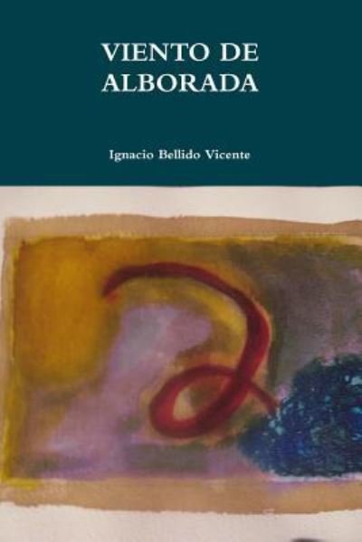 Cover for Ignacio Bellido Vicente · Viento De Alborada (Paperback Bog) (2016)