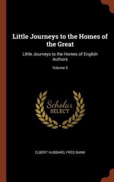 Little Journeys to the Homes of the Great - Elbert Hubbard - Książki - Pinnacle Press - 9781374951754 - 26 maja 2017