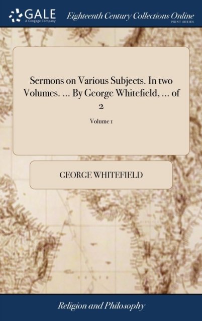 Cover for George Whitefield · Sermons on Various Subjects. In two Volumes. ... By George Whitefield, ... of 2; Volume 1 (Hardcover bog) (2018)