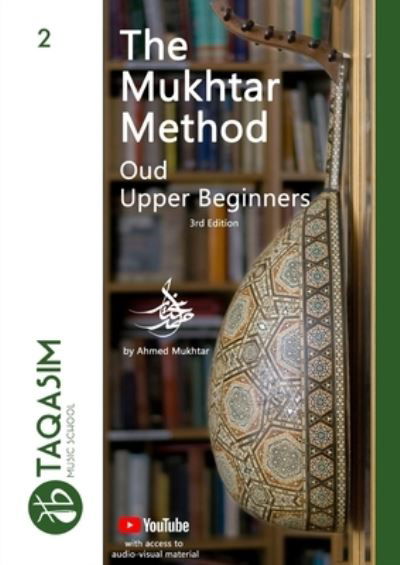 Mukhtar Method - Oud Upper Beginner - Ahmed Mukhtar - Books - Lulu Press, Inc. - 9781387735754 - August 12, 2022