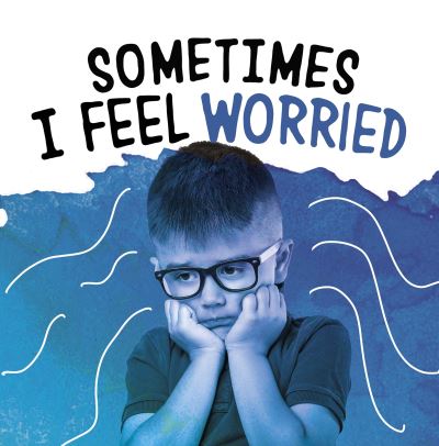 Cover for Jaclyn Jaycox · Sometimes I Feel Worried - Name Your Emotions (Hardcover Book) (2021)