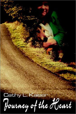 Journey of the Heart - Cathy L. Kaiser - Bücher - AuthorHouse - 9781403309754 - 30. Juli 2002