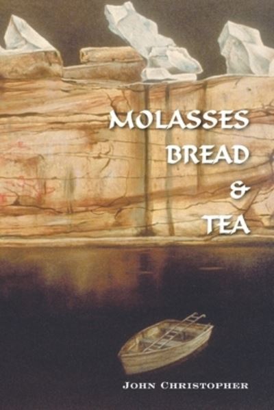 Molasses Bread & Tea - John Christopher - Books - Trafford Publishing - 9781412095754 - July 24, 2006