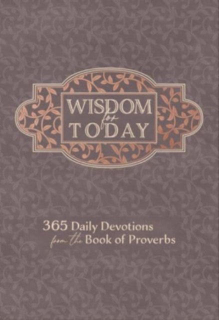 Cover for Broadstreet Publishing Group LLC · Wisdom for Today: 365 Daily Devotions from the Book of Proverbs (Läderbok) (2023)