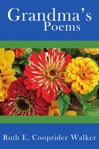 Grandma's Poems - Ruth E. Cooprider Walker - Książki - AuthorHouse - 9781425910754 - 19 września 2006