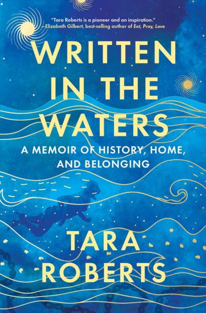 Cover for Tara Roberts · Written in the Waters: A Memoir of History, Home, and Belonging (Hardcover Book) (2025)