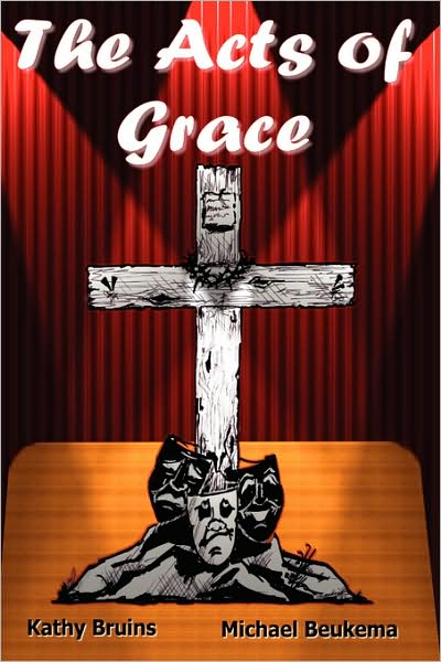 Cover for Kathy Bruins · The Acts of Grace (Paperback Book) (2006)