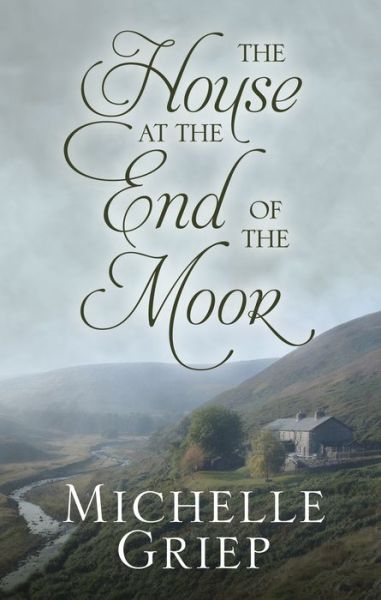 House at the End of the Moor - Michelle Griep - Książki - Cengage Gale - 9781432879754 - 27 października 2021