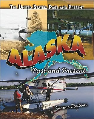 Alaska - Joanne Mattern - Książki - Rosen Central - 9781435894754 - 30 sierpnia 2010