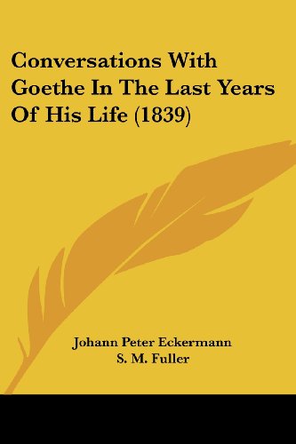 Cover for Johann Peter Eckermann · Conversations with Goethe in the Last Years of His Life (1839) (Paperback Book) (2008)