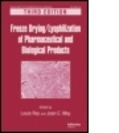 Freeze-Drying / Lyophilization of Pharmaceutical and Biological Products - Drugs and the Pharmaceutical Sciences -  - Książki - Taylor & Francis Inc - 9781439825754 - 15 czerwca 2010