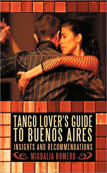 Cover for Migdalia Romero · Tango Lover's Guide to Buenos Aires: Insights and Recommendations (Paperback Book) (2010)