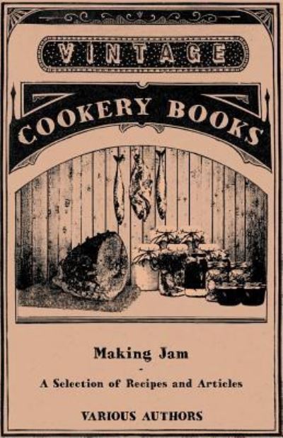 Making Jam - a Selection of Recipes and Articles - V/A - Books - Vintage Cookery Books - 9781446531754 - January 14, 2011