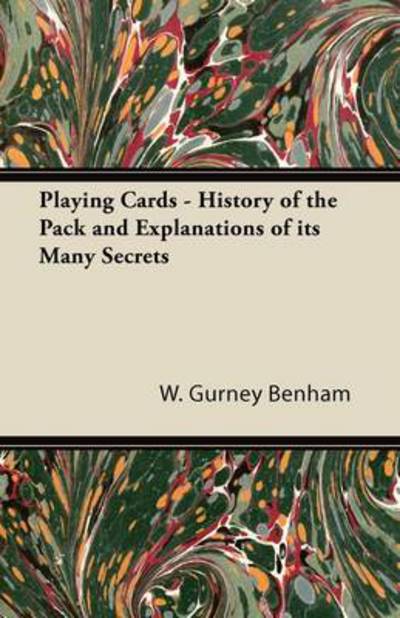 Cover for W Gurney Benham · Playing Cards - History of the Pack and Explanations of Its Many Secrets (Paperback Bog) (2011)