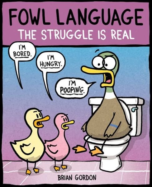 Fowl Language: The Struggle Is Real - Fowl Language - Brian J. Gordon - Bücher - Andrews McMeel Publishing - 9781449486754 - 2. November 2017
