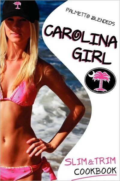 Cover for Kira Bailey · Carolina Girl Slim and Trim Cookbook: over 100 Delicious Low-carb Diet Recipes, Designed for the Healthy, Active Lifestyle (Pocketbok) (2010)