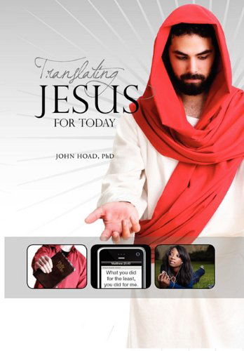 Cover for Ph. D. John Hoad · Translating Jesus for Today (Hardcover Book) (2010)