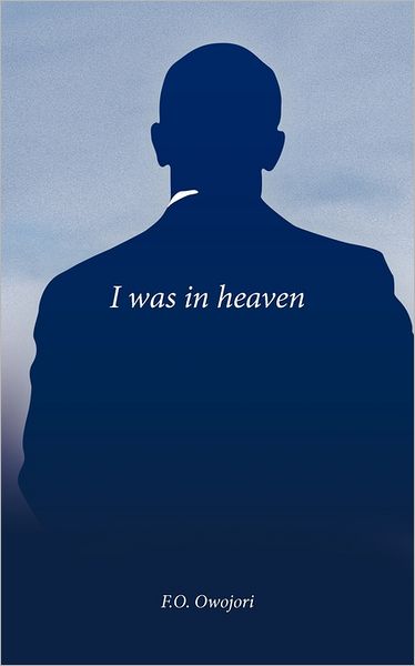 Cover for F. O. Owojori · I Was in Heaven (Paperback Book) (2011)