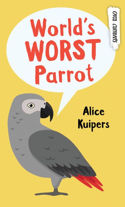 Cover for Alice Kuipers · World's Worst Parrot (Paperback Book) (2020)