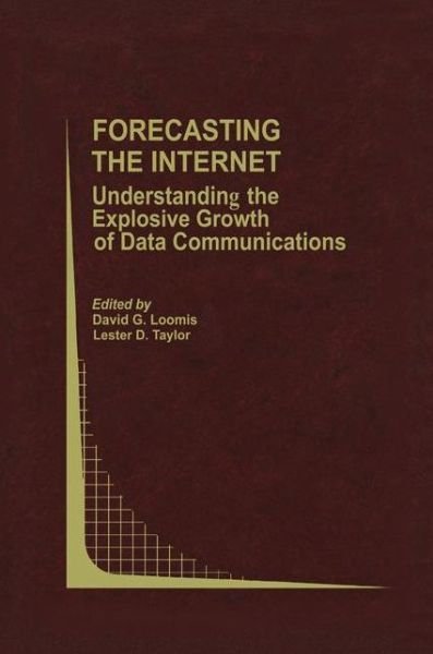 Cover for David G Loomis · Forecasting the Internet: Understanding the Explosive Growth of Data Communications - Topics in Regulatory Economics and Policy (Pocketbok) [Softcover reprint of the original 1st ed. 2002 edition] (2012)