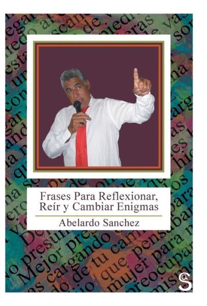 Cover for Abelardo Sanchez · Frases Para Reflexionar, Reir Y Cambiar Enigmas (Hardcover Book) (2013)