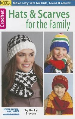 Hats and Scarves for the Family - Becky Stevens - Books - Leisure Arts, Inc. - 9781464715754 - June 1, 2014