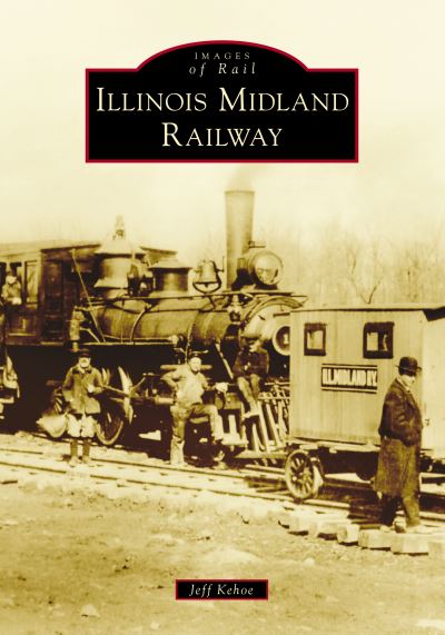 Cover for Arcadia Publishing (SC) · Illinois Midland Railway (Paperback Book) (2022)