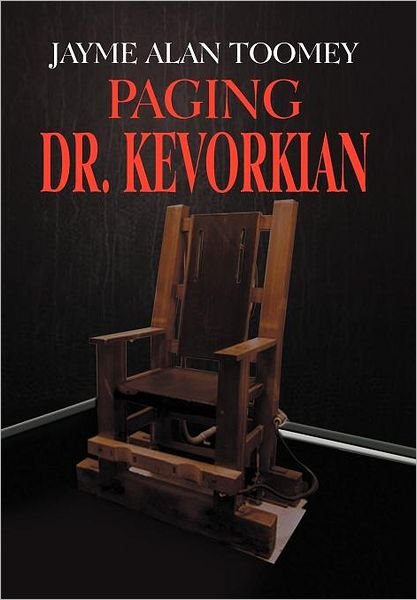 Cover for Jayme Alan Toomey · Paging Dr. Kevorkian (Hardcover Book) (2012)
