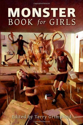 Cover for Edited by Terry Grimwood · The Monster Book for Girls (Paperback Book) (2011)