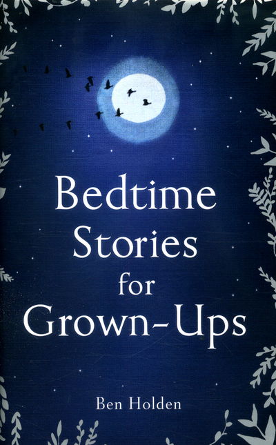 Cover for Ben Holden · Bedtime Stories for Grown-ups (Hardcover Book) (2016)