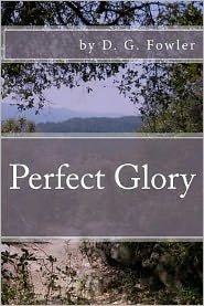 Cover for D G Fowler · Perfect Glory (Paperback Bog) (2012)