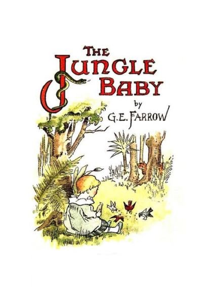 The Jungle Baby - G E Farrow - Książki - Createspace - 9781477672754 - 17 czerwca 2012