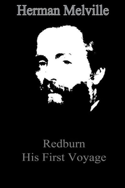 Redburn His First Voyage - Herman Melville - Livros - Createspace - 9781479173754 - 23 de agosto de 2012