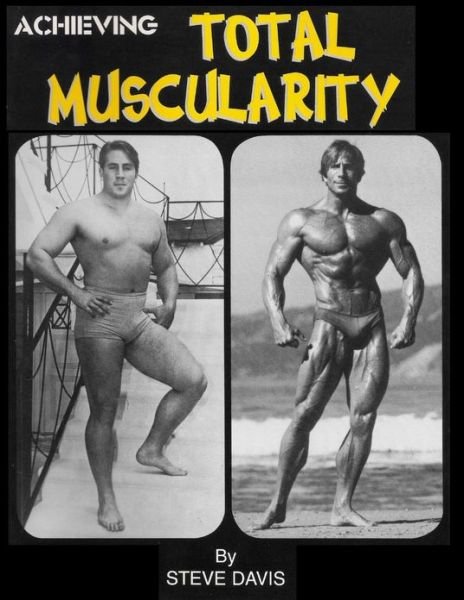Achieving Total Muscularity - Steve Davis - Kirjat - Createspace - 9781480188754 - keskiviikko 13. helmikuuta 2013