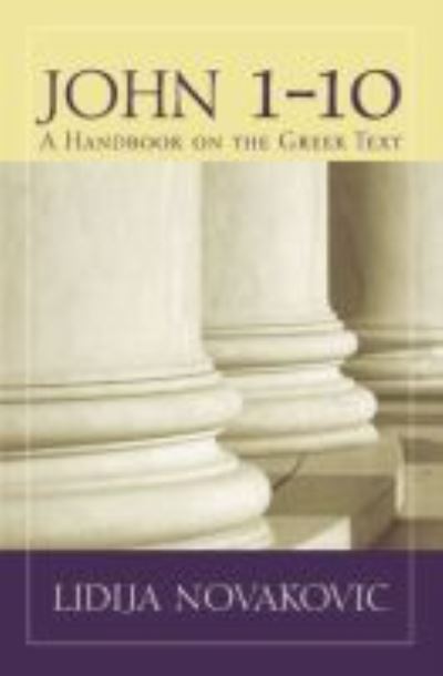 John 1-10: A Handbook on the Greek Text - Baylor Handbook on the Greek New Testament - Lidija Novakovic - Books - Baylor University Press - 9781481305754 - April 30, 2020