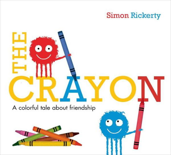 Cover for Simon Rickerty · The Crayon: a Colorful Tale About Friendship (Hardcover Book) (2014)