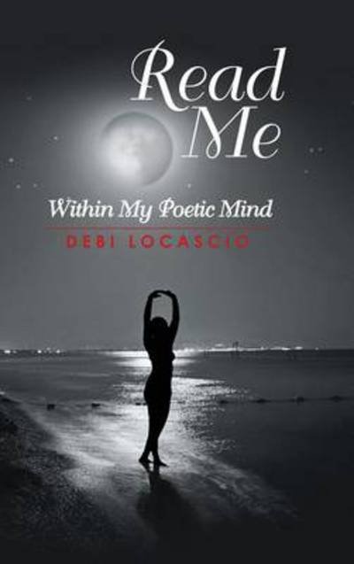 Cover for Debi Locascio · Read Me: Within My Poetic Mind (Gebundenes Buch) (2014)