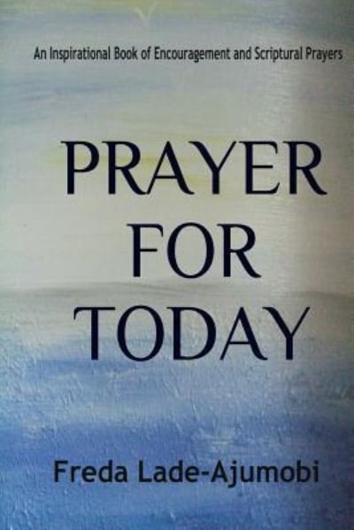 Cover for Freda Lade-Ajumobi · Prayer for Today (Paperback Book) (2013)
