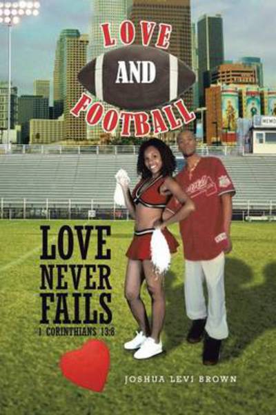 Cover for Joshua Levi Brown · Love and Football: Love Never Fails I Corinthians 13:8 (Paperback Book) (2013)
