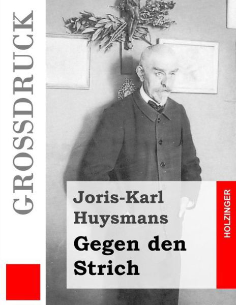 Cover for Joris Karl Huysmans · Gegen den Strich (Grossdruck): (A Rebours) (Taschenbuch) (2013)