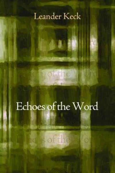 Cover for Leander E Keck · Echoes of the Word (Hardcover Book) (2015)