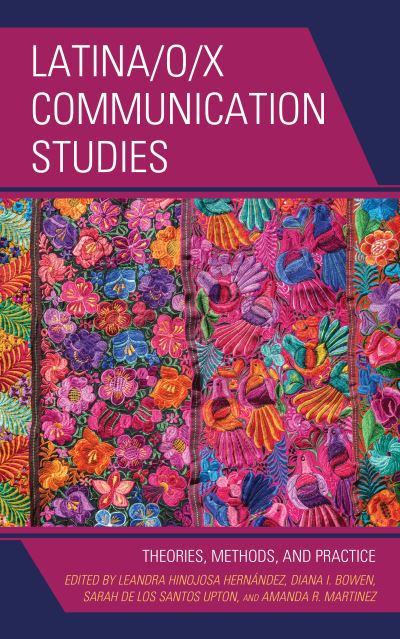 Cover for Leandra H Hern?ndez · Latina / o/x Communication Studies: Theories, Methods, and Practice (Hardcover Book) (2019)