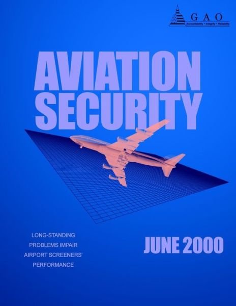 Cover for Government Accountability Office · Aviation Security: Long-standing Problems Impair Airport Screeners' Performance (Taschenbuch) (2014)