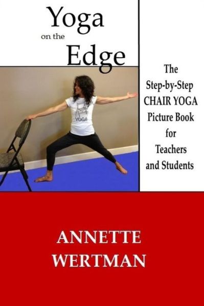 Cover for Annette Wertman · Yoga on the Edge: a Chair Yoga Guide Book for Older Adults and Teacher Trainings (Paperback Book) (2014)