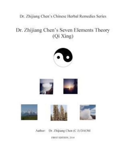 Cover for Zhijiang Chen · Dr. Zhijiang Chen's Seven Elements Theory (Paperback Book) (2014)