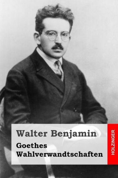 Cover for Walter Benjamin · Goethes Wahlverwandtschaften (Paperback Bog) (2015)