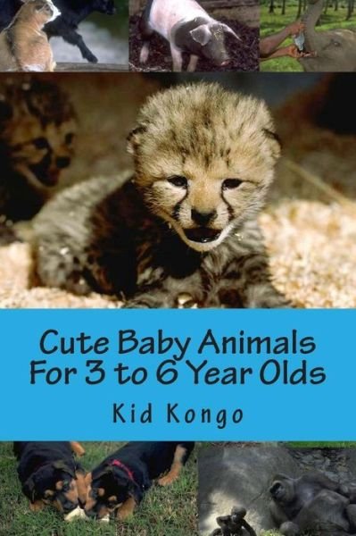 Cover for Kid Kongo · Cute Baby Animals for 3 to 6 Year Olds (Paperback Book) (2015)